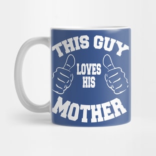 This Guy Loves His Mother Mug